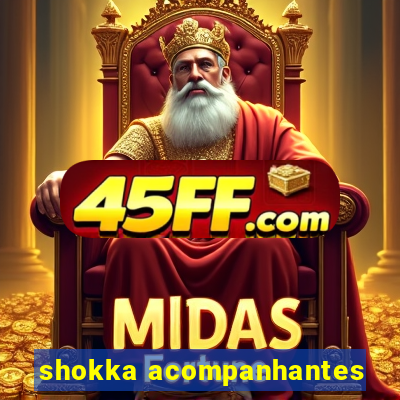 shokka acompanhantes